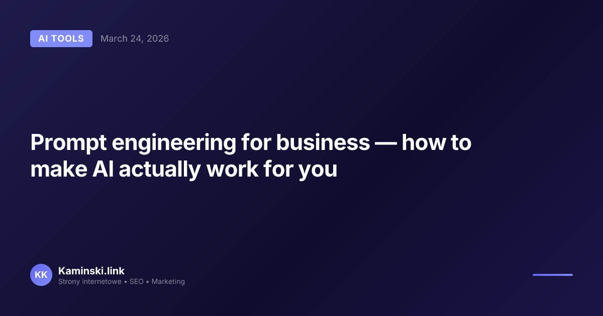 Prompt engineering for business — how to make AI actually work for you