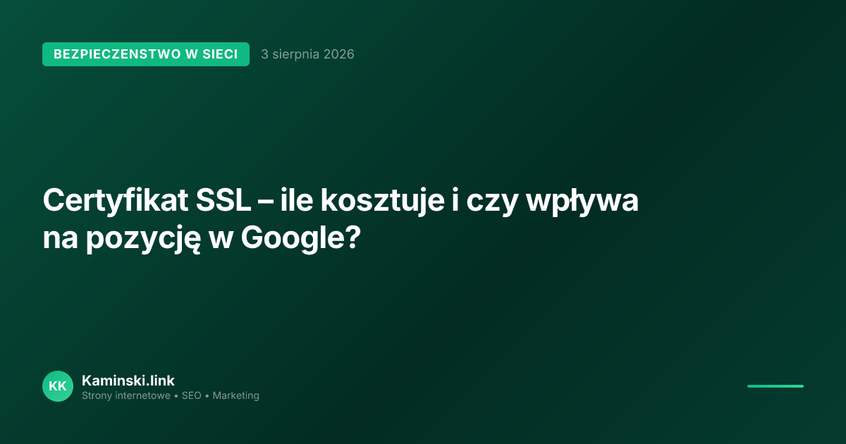 Certyfikat SSL – ile kosztuje i czy wpływa na pozycję w Google?