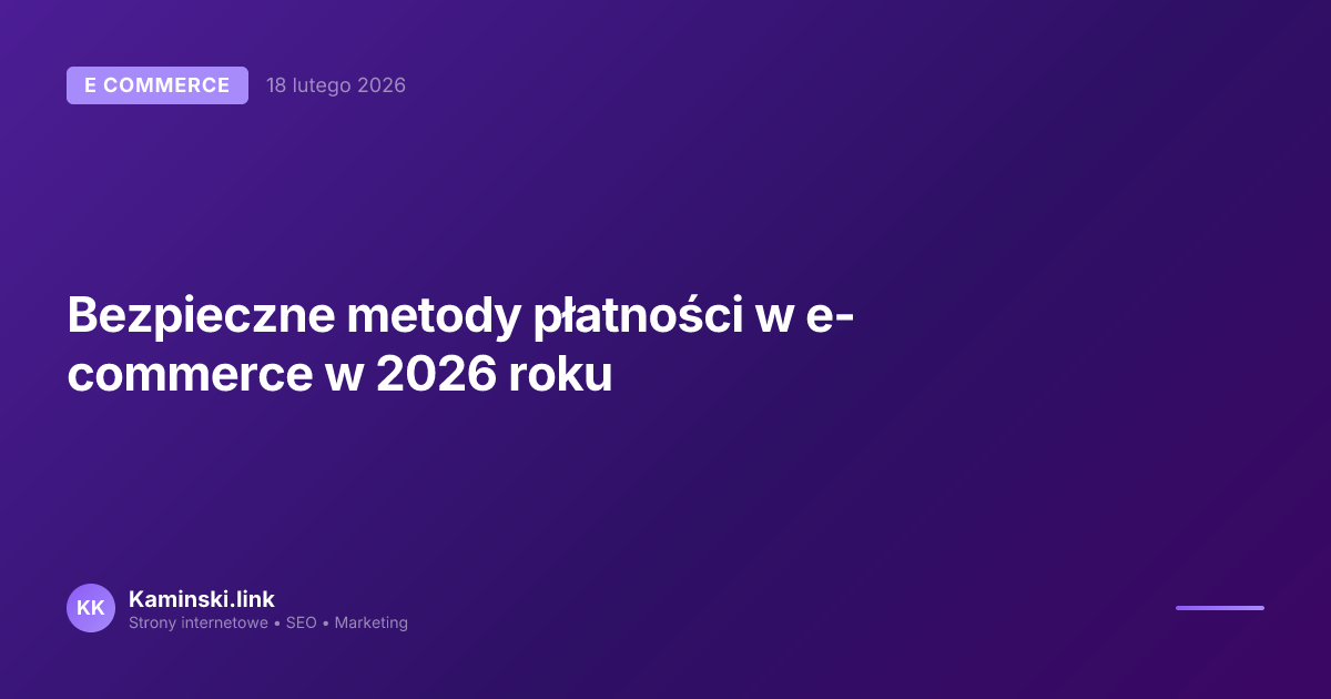 Bezpieczne metody płatności w e-commerce w 2026 roku