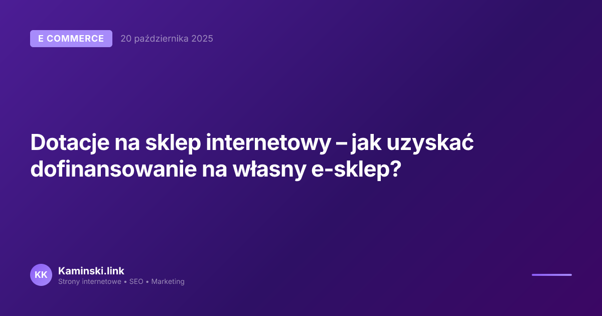Dotacje na sklep internetowy – jak uzyskać dofinansowanie na własny e-sklep?
