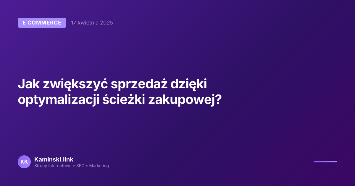 Jak zwiększyć sprzedaż dzięki optymalizacji ścieżki zakupowej?