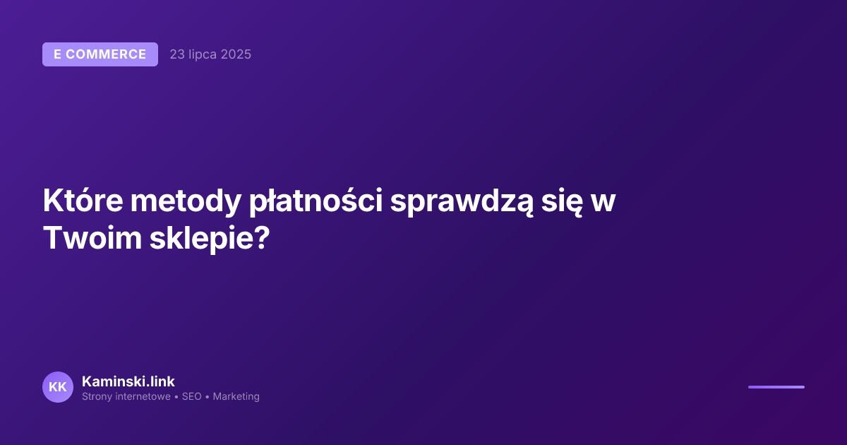 Które metody płatności sprawdzą się w Twoim sklepie?