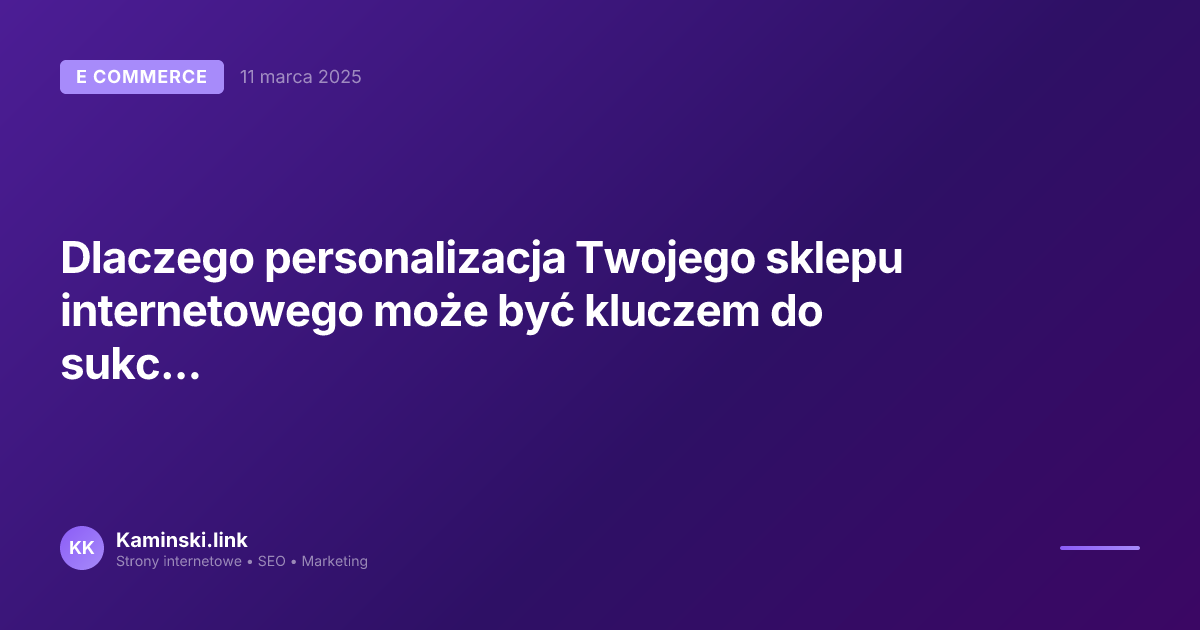 Dlaczego personalizacja Twojego sklepu internetowego może być kluczem do sukcesu w 2025 Roku?