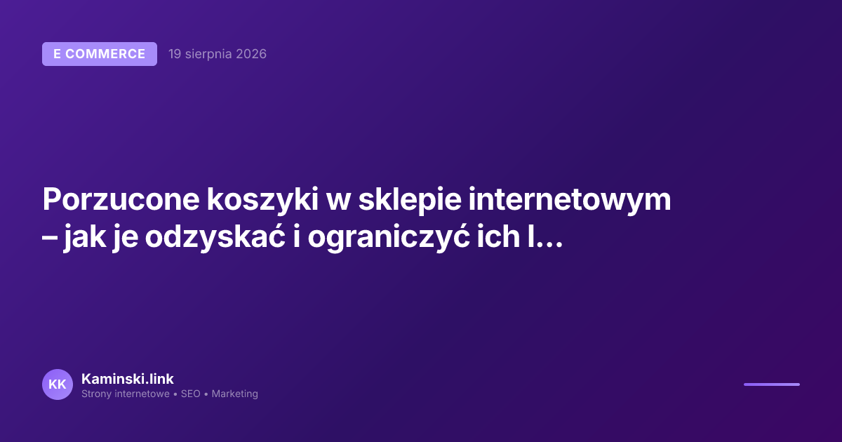Porzucone koszyki w sklepie internetowym – jak je odzyskać i ograniczyć ich liczbę