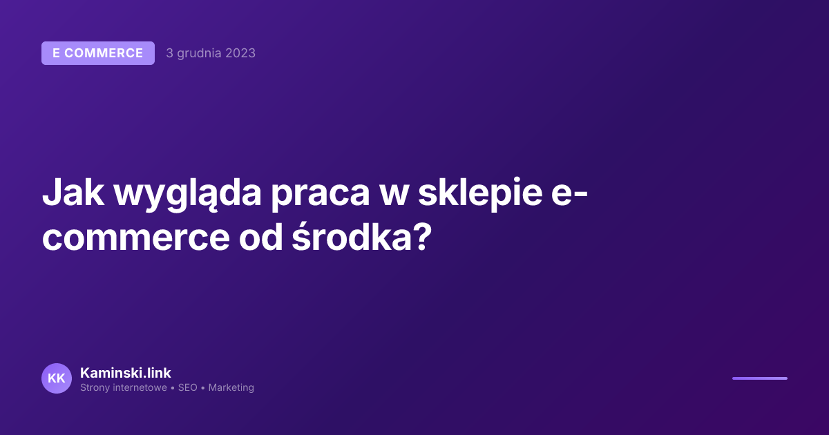 Jak wygląda praca w sklepie e-commerce od środka?