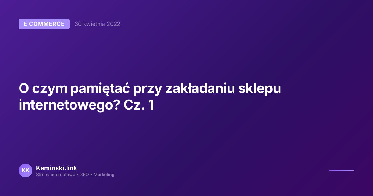 O czym pamiętać przy zakładaniu sklepu internetowego? Cz. 1