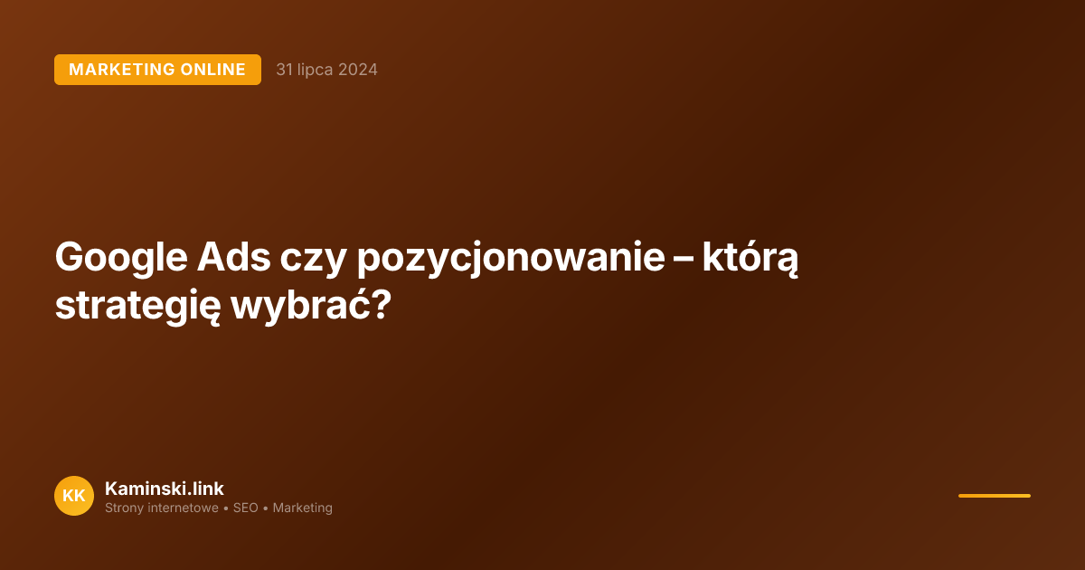 Google Ads czy pozycjonowanie – którą strategię wybrać?