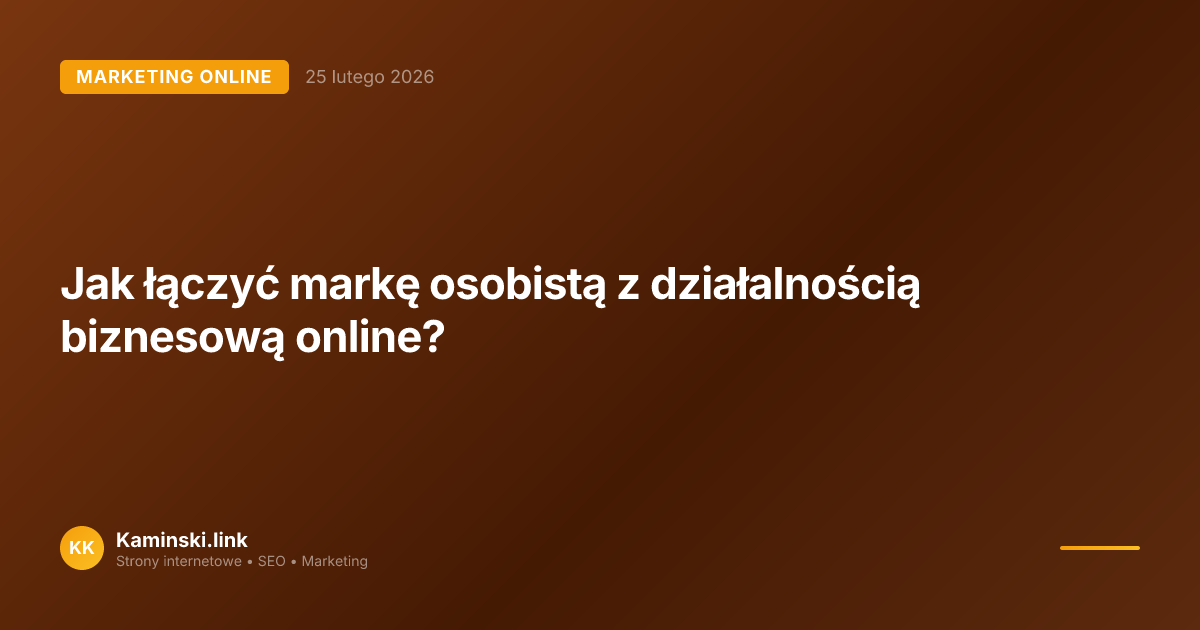 Jak łączyć markę osobistą z działalnością biznesową online?