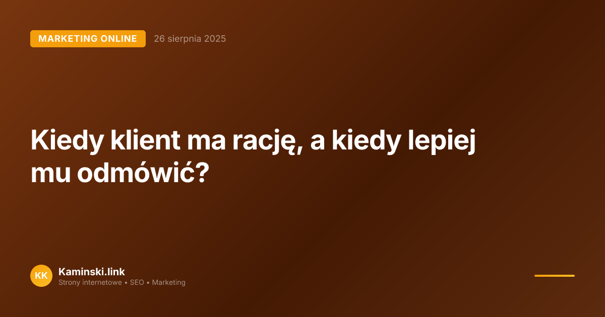 Kiedy klient ma rację, a kiedy lepiej mu odmówić?