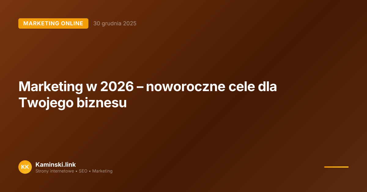 Marketing w 2026 – noworoczne cele dla Twojego biznesu