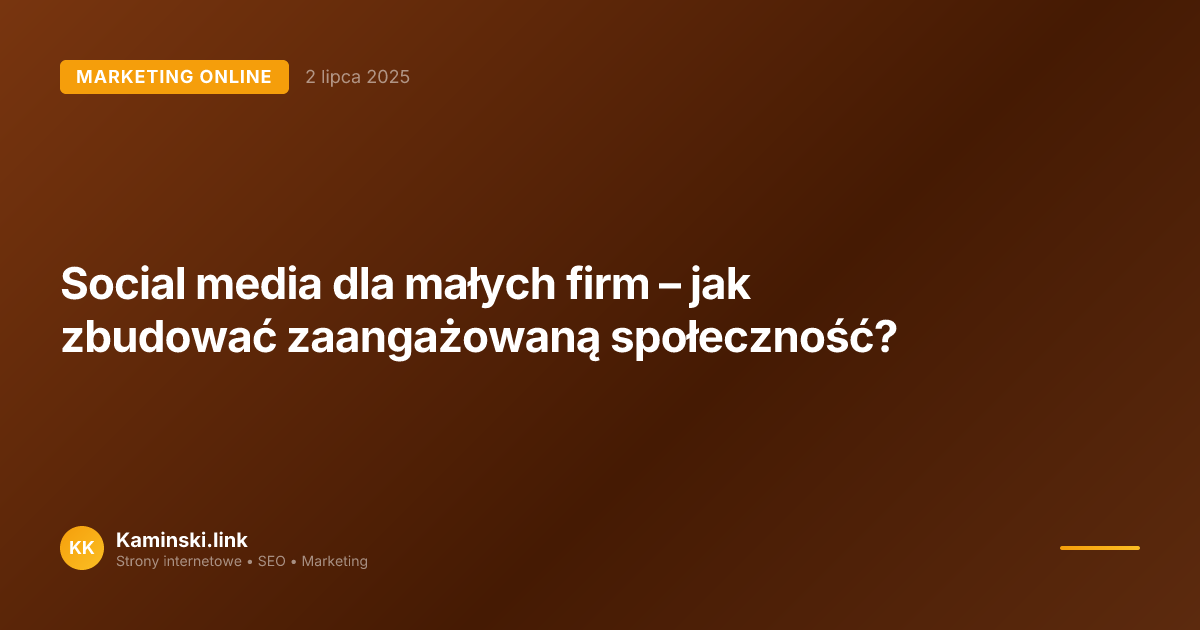 Social media dla małych firm – jak zbudować zaangażowaną społeczność?