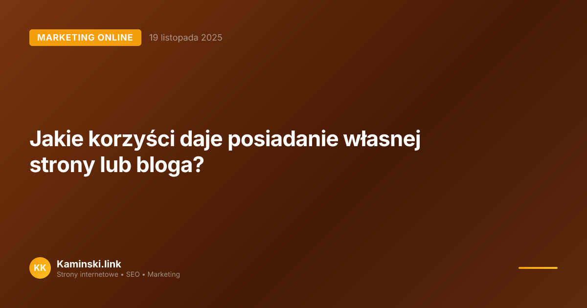 Jakie korzyści daje posiadanie własnej strony lub bloga?