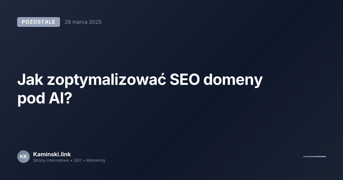 Jak zoptymalizować SEO domeny pod AI?
