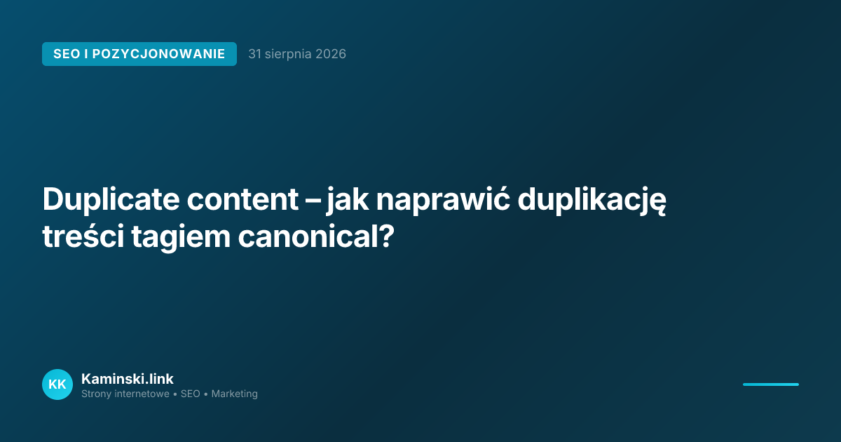 Duplicate content – jak naprawić duplikację treści tagiem canonical?