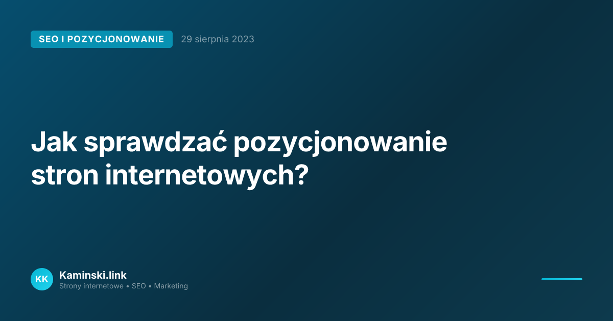 Jak sprawdzać pozycjonowanie stron internetowych?