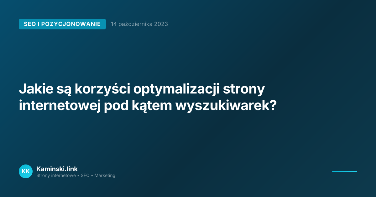 Jakie są korzyści optymalizacji strony internetowej pod kątem wyszukiwarek?