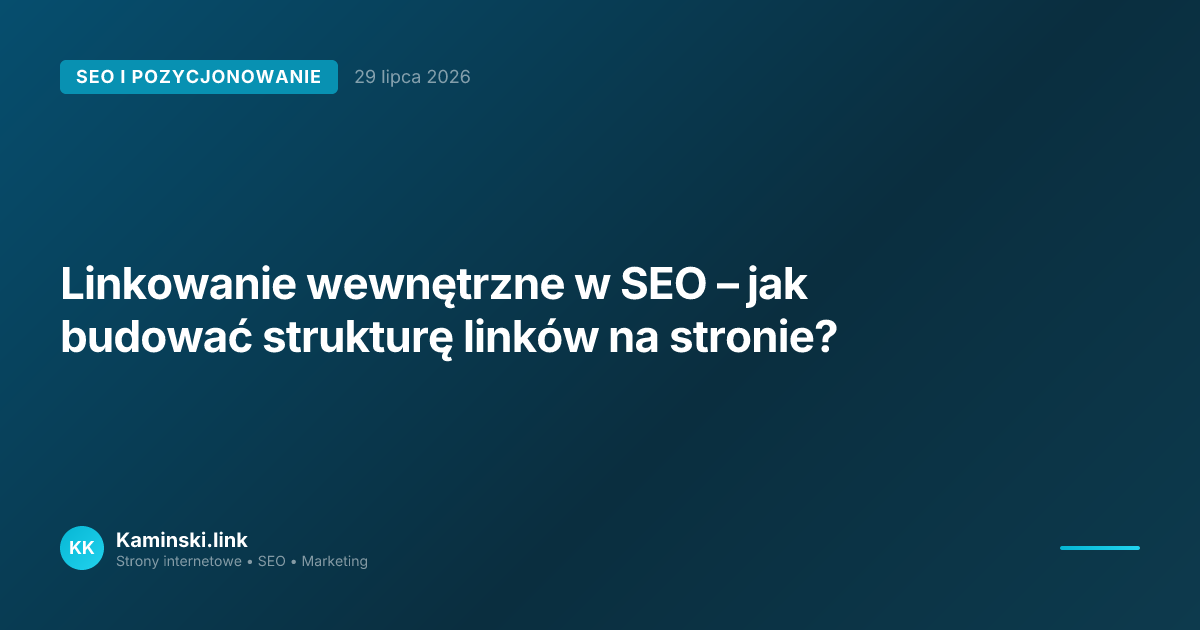 Linkowanie wewnętrzne w SEO – jak budować strukturę linków na stronie?