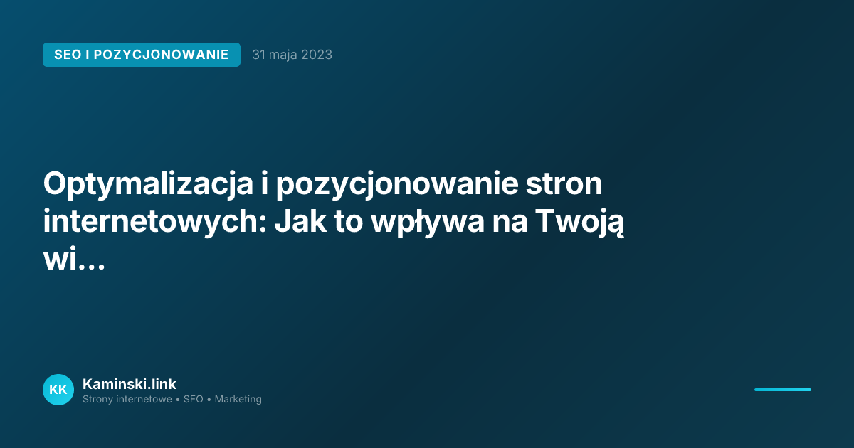 Optymalizacja i pozycjonowanie stron internetowych: Jak to wpływa na Twoją widoczność w Google?