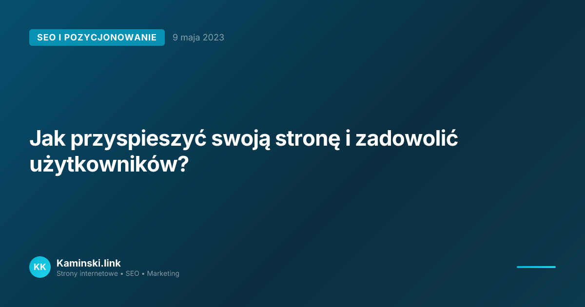 Jak przyspieszyć swoją stronę i zadowolić użytkowników?