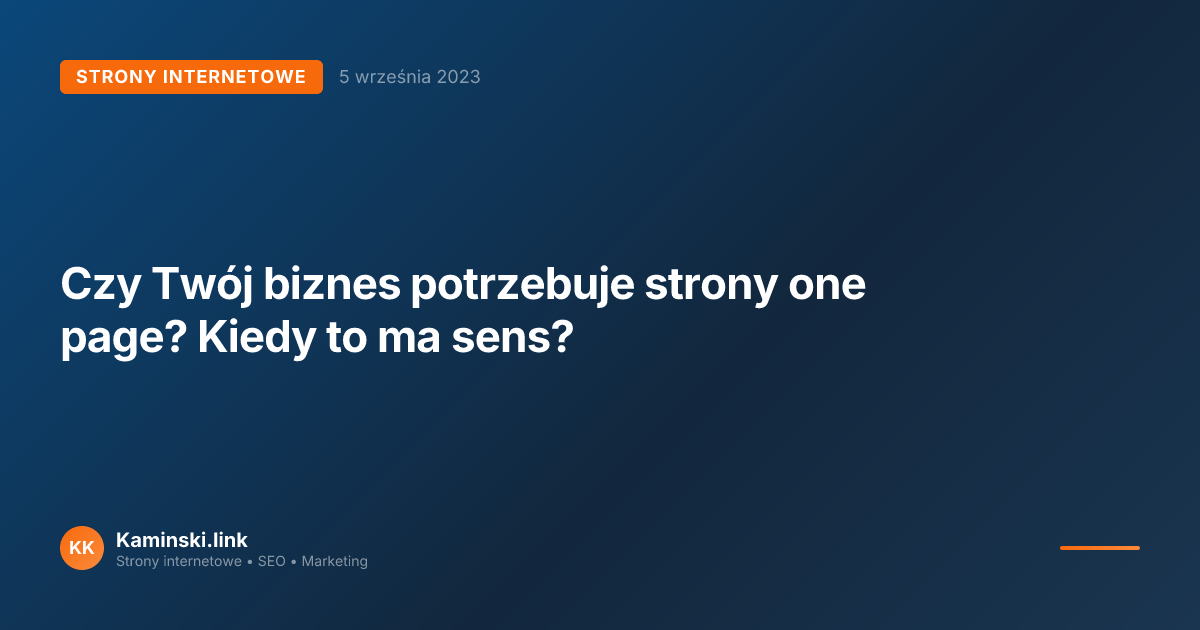 Czy Twój biznes potrzebuje strony one page? Kiedy to ma sens?
