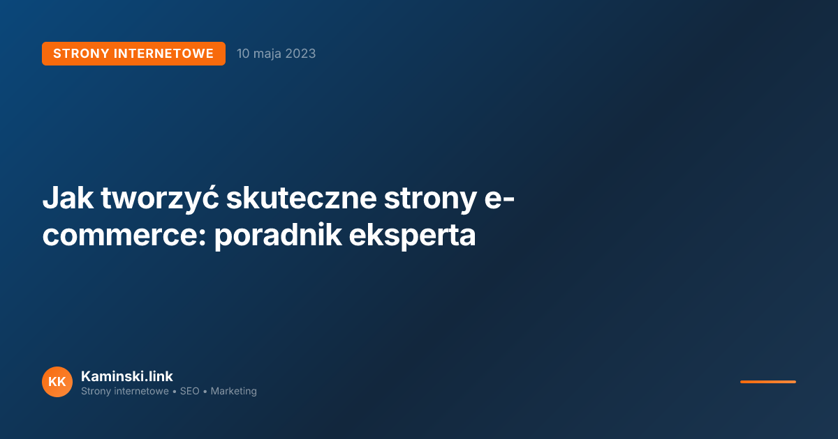 Jak tworzyć skuteczne strony e-commerce: poradnik eksperta