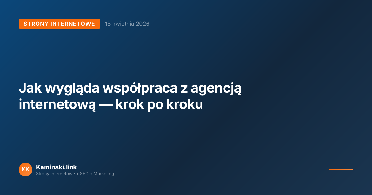 Jak wygląda współpraca z agencją internetową — krok po kroku