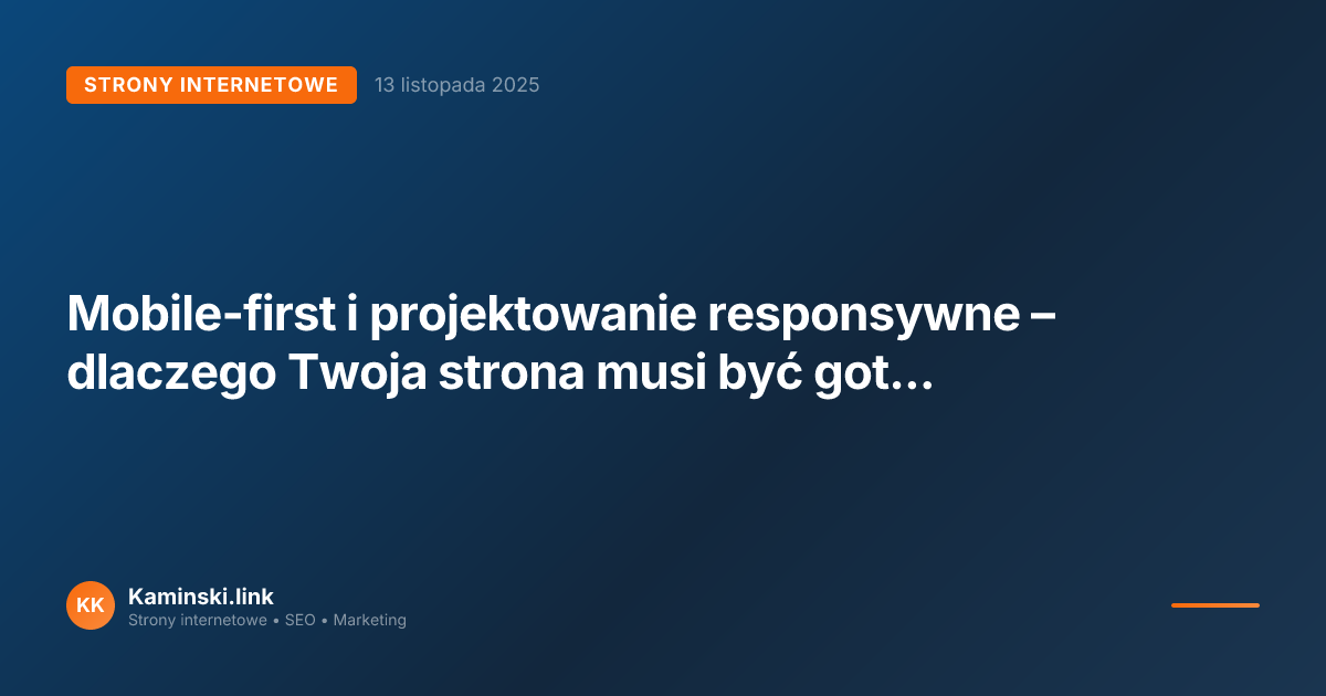 Mobile-first i projektowanie responsywne – dlaczego Twoja strona musi być gotowa na mobilnych użytkowników?