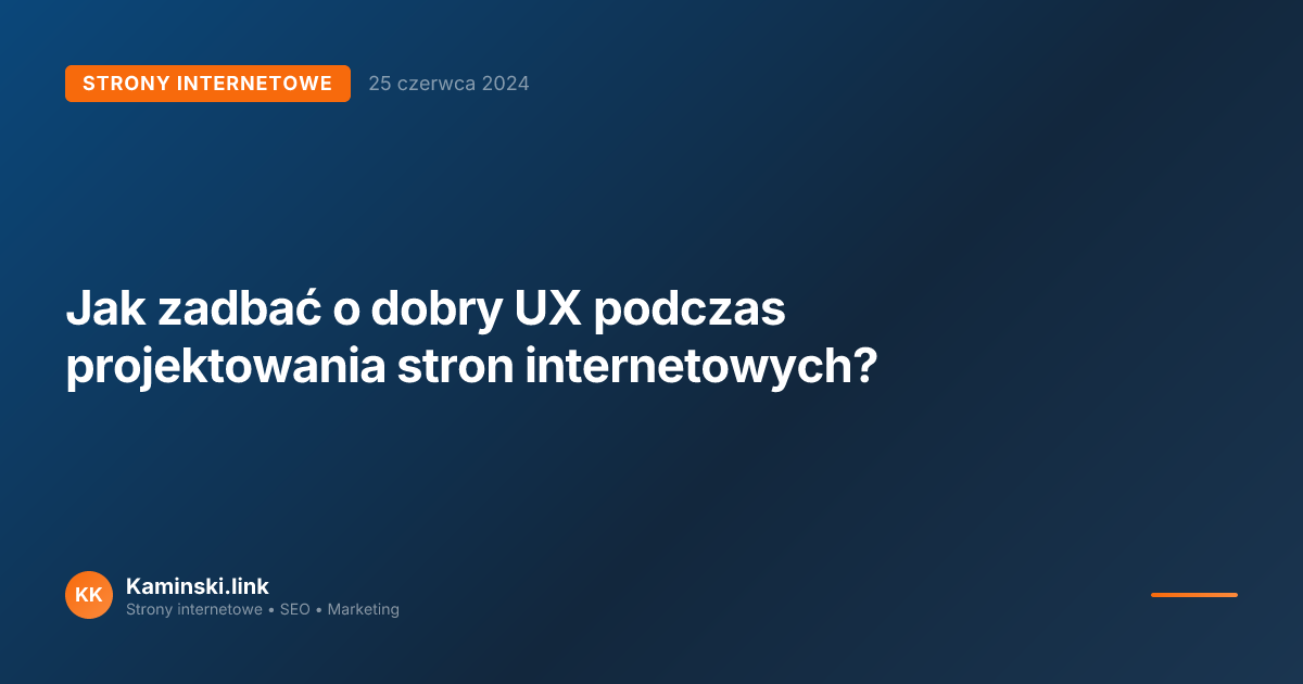 Jak zadbać o dobry UX podczas projektowania stron internetowych?