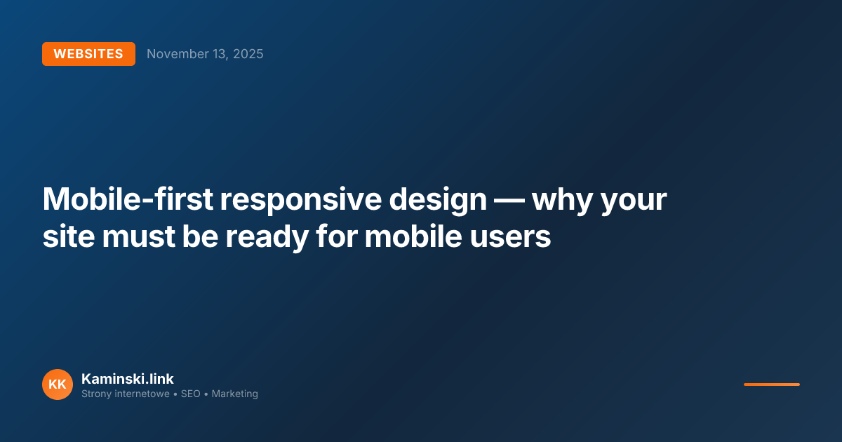 Mobile-first responsive design — why your site must be ready for mobile users
